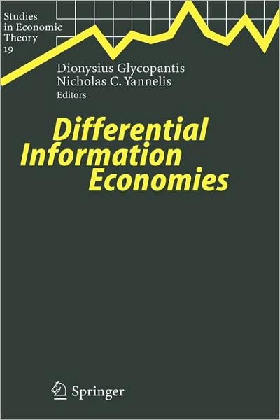 Cover for Dionysious Glycopantis · Differential Information Economies - Studies in Economic Theory (Hardcover Book) [2005 edition] (2004)