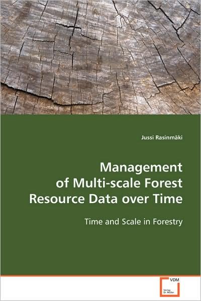 Cover for Jussi Rasinmäki · Management of Multi-scale Forest Resource Data over Time: Time and Scale in Forestry (Paperback Bog) (2008)