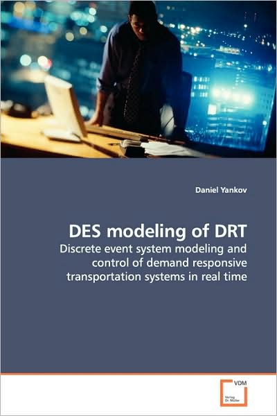 Cover for Daniel Yankov · Des Modeling of Drt: Discrete Event System Modeling and Control of Demand Responsive Transportation Systems in Real Time (Paperback Book) (2009)