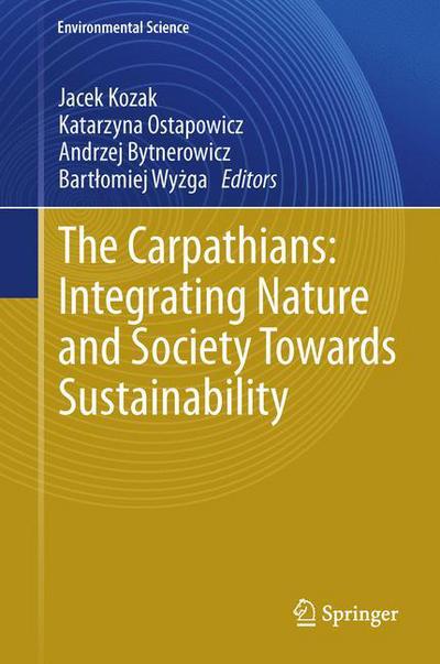 Cover for Jacek Kozak · The Carpathians: Integrating Nature and Society Towards Sustainability - Environmental Science and Engineering (Hardcover Book) (2013)