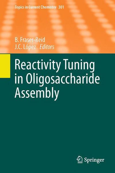 Cover for Bert Fraser-reid · Reactivity Tuning in Oligosaccharide Assembly - Topics in Current Chemistry (Paperback Book) [2011 edition] (2013)