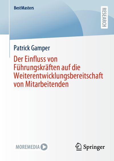 Einfluss Von Führungskräften Auf Die Weiterentwicklungsbereitschaft Von Mitarbeitenden - Patrick Gamper - Books - Springer Fachmedien Wiesbaden GmbH - 9783658434243 - December 16, 2023