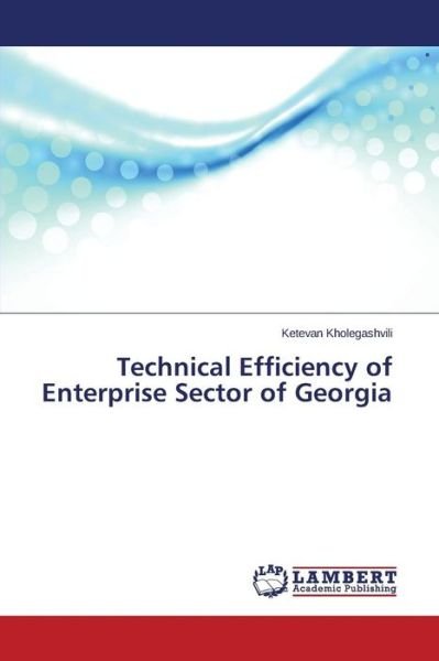 Cover for Ketevan Kholegashvili · Technical Efficiency of Enterprise Sector of Georgia (Pocketbok) (2014)
