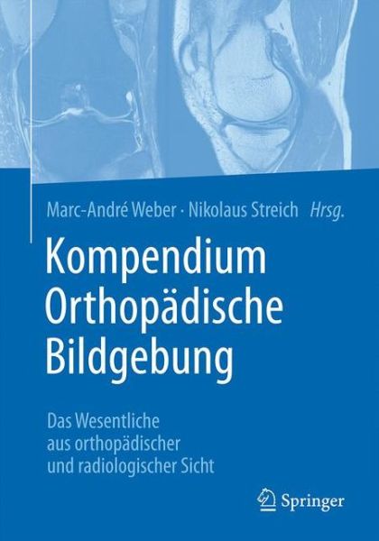 Cover for Kompendium Orthopadische Bildgebung: Das Wesentliche aus orthopadischer und radiologischer Sicht (Hardcover Book) (2017)