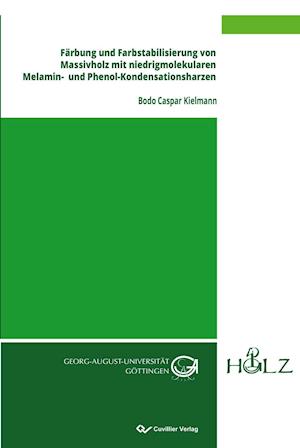 Cover for Bodo Caspar Kielmann · Färbung und Farbstabilisierung von Massivholz mit niedrigmolekularen Melamin- und Phenol-Kondensationsharzen (Paperback Book) (2019)