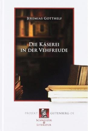 Cover for Jeremias Gotthelf · Die K?serei in der Vehfreude (Hardcover Book) (2019)