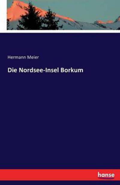 Cover for Meier · Die Nordsee-Insel Borkum (Book) (2016)