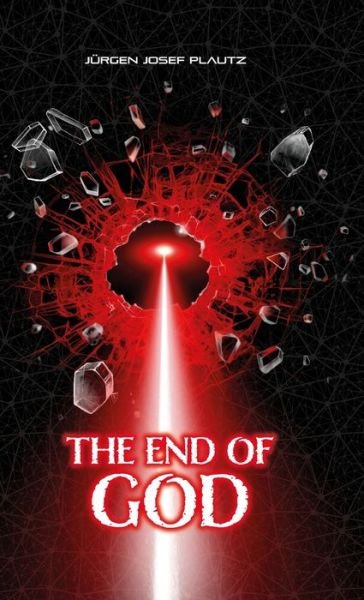 Cover for Juergen Josef Plautz · The End of God: The takeover of power (Innbunden bok) (2020)