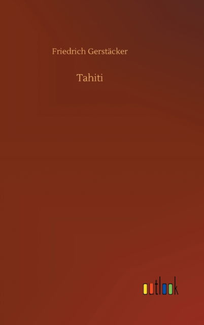 Cover for Friedrich Gerstacker · Tahiti (Hardcover Book) (2020)