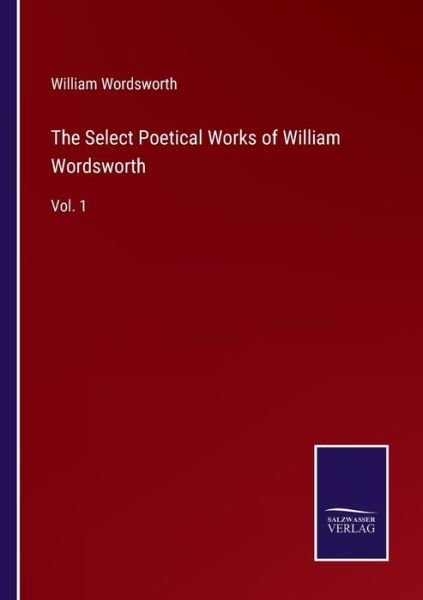 Cover for William Wordsworth · The Select Poetical Works of William Wordsworth (Pocketbok) (2022)
