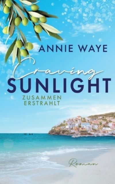 Cover for Annie Waye · Craving Sunlight: Zusammen erstrahlt (Book) (2023)