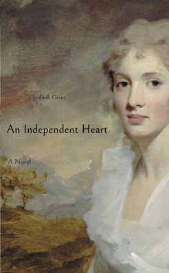 Cover for Elizabeth Grant · An Independent Heart (Paperback Book) (2022)