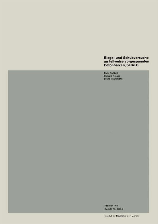 Cover for Caflisch · Biege- Und Schubversuche an Teilweise Vorgespannten Betonbalken, Serie C - Institut Fur Baustatik. Versuchsberichte (Paperback Bog) [1971 edition] (1971)