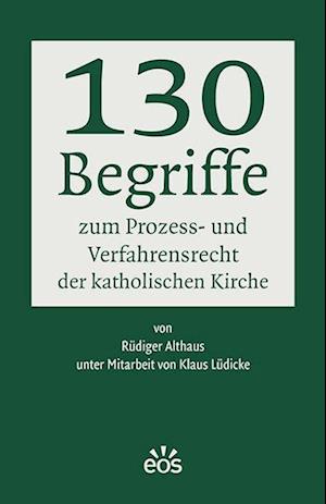 Cover for Rüdiger Althaus · 130 Begriffe zum Prozess- und Verfahrensrecht der katholischen Kirche (Paperback Book) (2022)