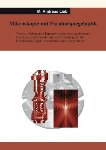 Cover for M Andreas Lieb · Mikroskopie mit Parabolspiegeloptik: Theorie, Aufbau und Charakterisierung eines kombinierten konfokalen nahfeld-optischen Mikroskops fur die Einzalmolekul-Spektroskopie bei tiefen Temperaturen (Paperback Bog) [German edition] (2002)