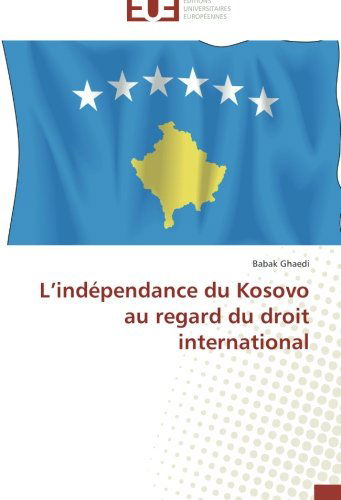 Cover for Babak Ghaedi · L'indépendance Du Kosovo Au Regard Du Droit International (Paperback Book) [French edition] (2018)