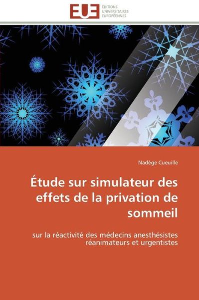 Cover for Nadège Cueuille · Étude Sur Simulateur Des Effets De La Privation De Sommeil: Sur La Réactivité Des Médecins Anesthésistes Réanimateurs et Urgentistes (Paperback Book) [French edition] (2018)