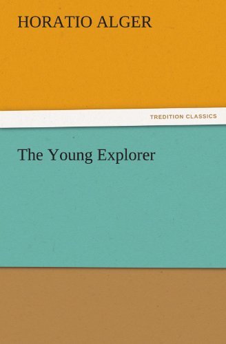Cover for Horatio Alger · The Young Explorer (Tredition Classics) (Paperback Book) (2011)