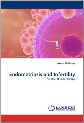 Cover for Akmal El-mazny · Endometriosis and Infertility: the Role of Laparoscopy (Pocketbok) (2011)