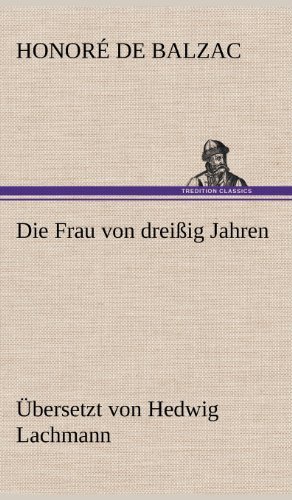 Cover for Honore De Balzac · Die Frau Von Dreissig Jahren (Innbunden bok) [German edition] (2012)