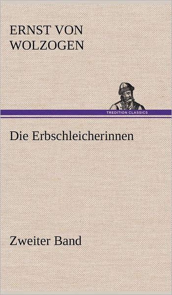 Cover for Ernst Von Wolzogen · Die Erbschleicherinnen - Zweiter Band (Innbunden bok) [German edition] (2012)