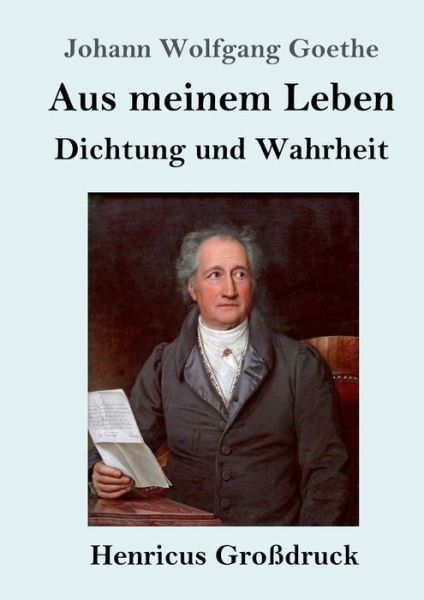 Cover for Johann Wolfgang Goethe · Aus meinem Leben. Dichtung und Wahrheit (Grossdruck) (Paperback Book) (2019)