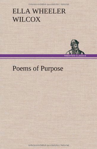 Cover for Ella Wheeler Wilcox · Poems of Purpose (Hardcover Book) (2013)