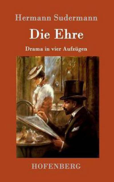 Cover for Hermann Sudermann · Die Ehre: Drama in vier Aufzugen (Hardcover Book) (2016)