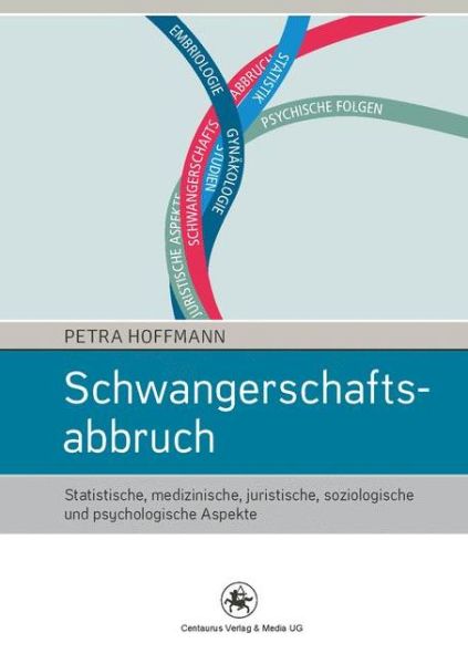 Cover for Petra Hoffmann · Schwangerschaftsabbruch: Statistische, medizinische, juristische, soziologische und psychologische Aspekte - Soziologische Studien (Paperback Book) (2015)