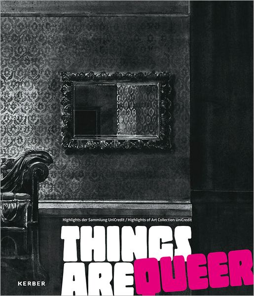 Cover for Walter Guadagnini · Things are Queer: Highlights of the Art Collection Unicredit (Hardcover Book) (2012)