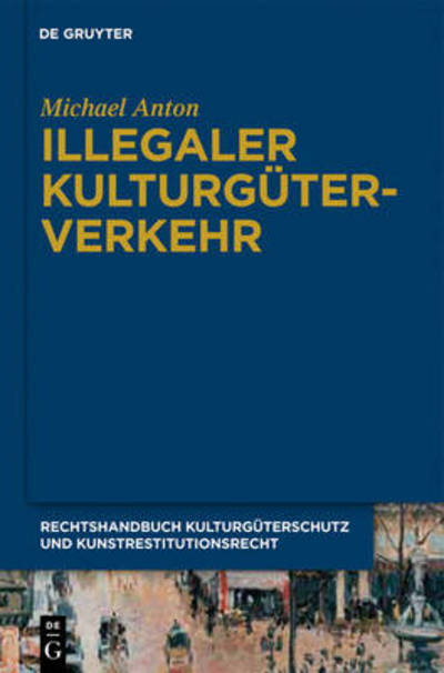 Cover for Michael Anton · Zivilrecht: Guter Glaube Im Internationalen Kunsthandel (Handbuch Kulturguterschutz Und Kunstrestitutionsrecht) (German Edition) (Hardcover Book) [German edition] (2010)