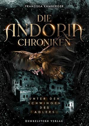 Cover for Franziska Kamberger · Die Andoria Chroniken - Unter den Schwingen des Adlers (Book) (2023)