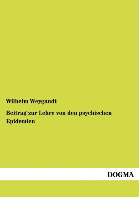 Cover for Wilhelm Weygandt · Beitrag zur Lehre von den psychischen Epidemien (Taschenbuch) [German edition] (2012)