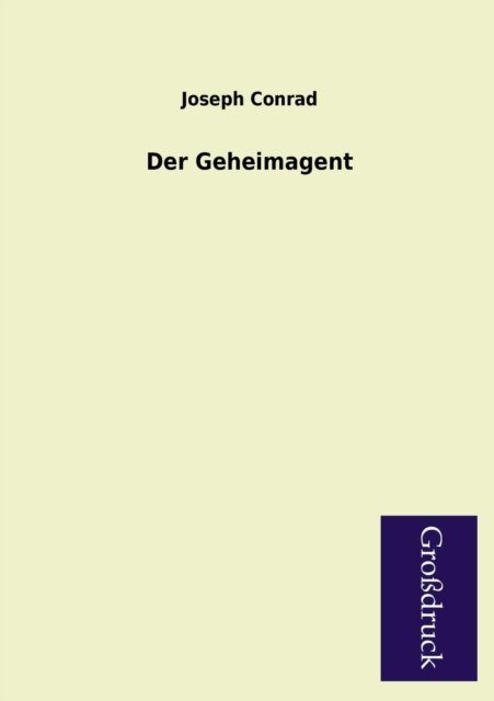 Der Geheimagent - Joseph Conrad - Libros - Paderborner Großdruckbuch Verlag - 9783955843243 - 7 de febrero de 2013