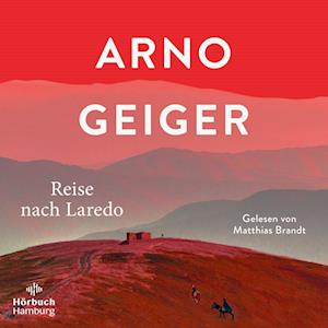 Cover for Arno Geiger · Reise nach Laredo (Audiobook (płyta CD)) (2024)