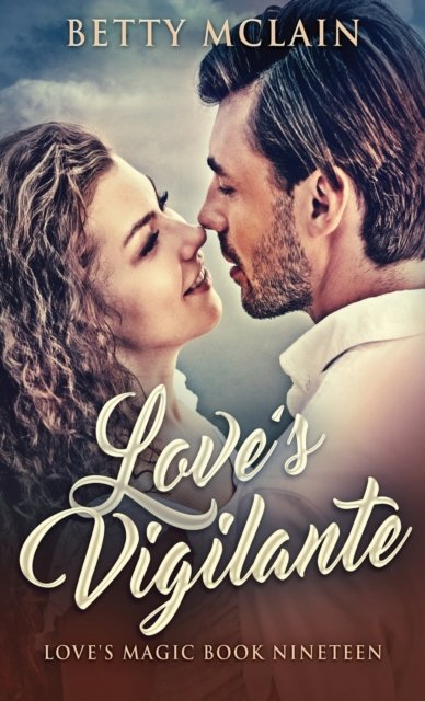 Cover for Betty McLain · Love's Vigilante: A Sweet &amp; Wholesome Contemporary Romance (Inbunden Bok) (2021)