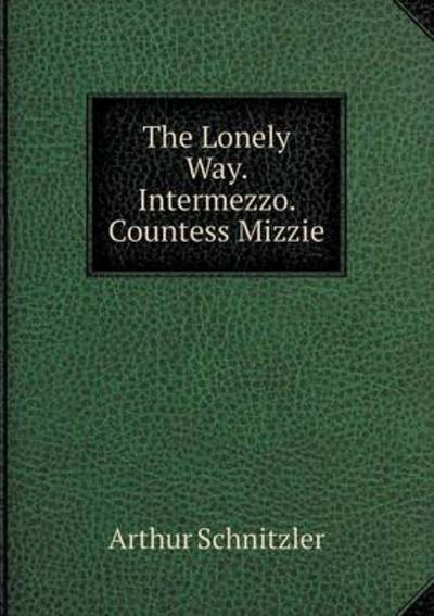 Cover for Edwin Bjorkman · The Lonely Way. Intermezzo. Countess Mizzie (Paperback Book) (2015)