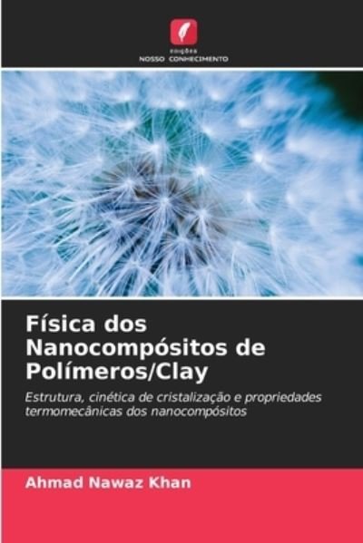Cover for Ahmad Nawaz Khan · Fisica dos Nanocompositos de Polimeros / Clay (Pocketbok) (2021)