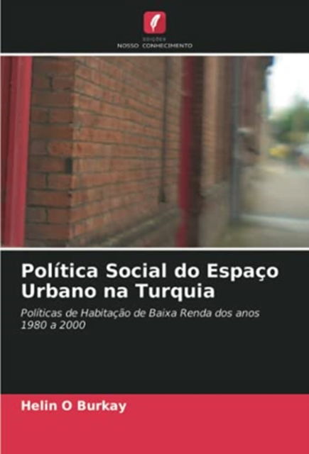 Cover for Helin O Burkay · Politica Social do Espaco Urbano na Turquia (Paperback Bog) (2021)