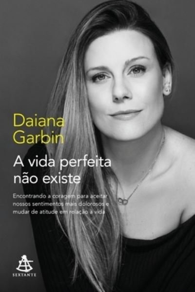 Cover for Daiana Garbin · A vida perfeita nao existe (Paperback Book) (2020)