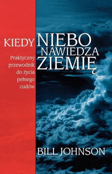 Cover for Bill Johnson · When Heaven Invades Earth (Polish) (Polish Edition) (Paperback Book) [Polish edition] (2010)