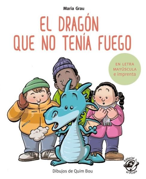 Maria Grau · El dragon que no tenia fuego - Aprender a leer en letra MAYUSCULA e imp (Paperback Book) (2022)