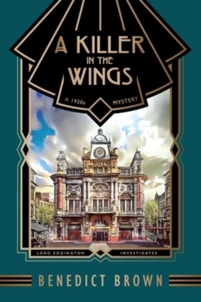 Cover for Benedict Brown · A Killer in the Wings: A 1920s Mystery - Lord Edgington Investigates... (Paperback Book) (2023)