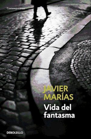 Vida del fantasma - Javier Marías - Książki - Debolsillo - 9788483464243 - 14 września 2007