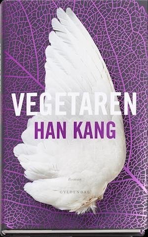 Vegetaren - Han Kang - Bøker - Gyldendal - 9788703081243 - 11. september 2017