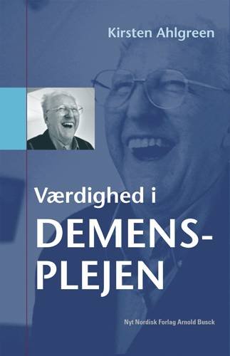 Værdighed i demensplejen - Kirsten Ahlgreen - Bøger - Gyldendal - 9788717037243 - 8. september 2003