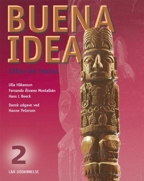 Buena Idea: Buena Idea 2 - Libro de textos - F.A.  Montalbán; Hans L. Beeck; Ulla Håkanson - Kirjat - L&R Uddannelse - 9788723906243 - perjantai 17. heinäkuuta 2009