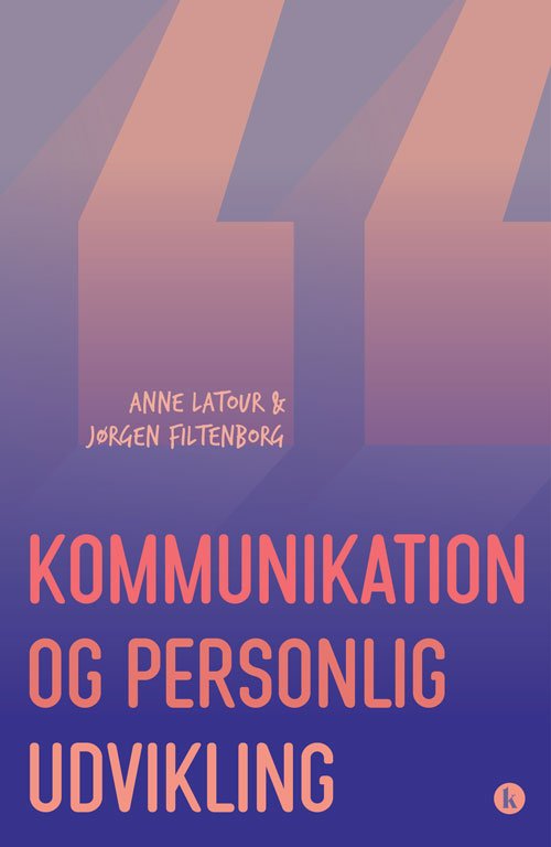 Kommunikation og personlig udvikling (revideret) - Jørgen Filtenborg & Anne Latour - Kirjat - Klim - 9788772049243 - perjantai 7. heinäkuuta 2023