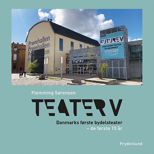 Cover for Flemming Sørensen · Teater V Danmarks første bydelsteater (Gebundesens Buch) [1. Ausgabe] (2021)