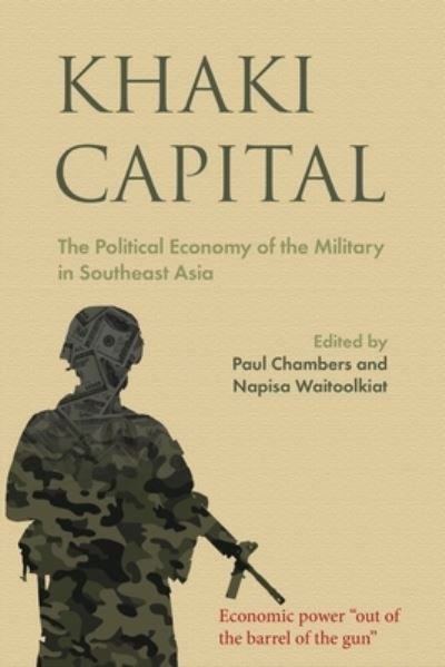 Cover for Paul Chambers · Khaki Capital: The Political Economy of the Military in Southeast Asia - NIAS Studies in Asian Topics (Gebundenes Buch) (2017)